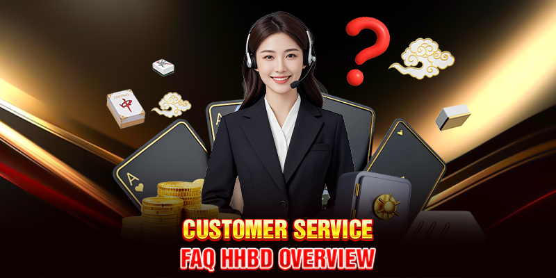 Customer Service – FAQ HHBD Overview