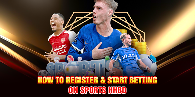 How to Register & Start Betting on Sports HHBD