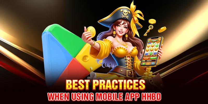 Best Practices When Using Mobile App HHBD