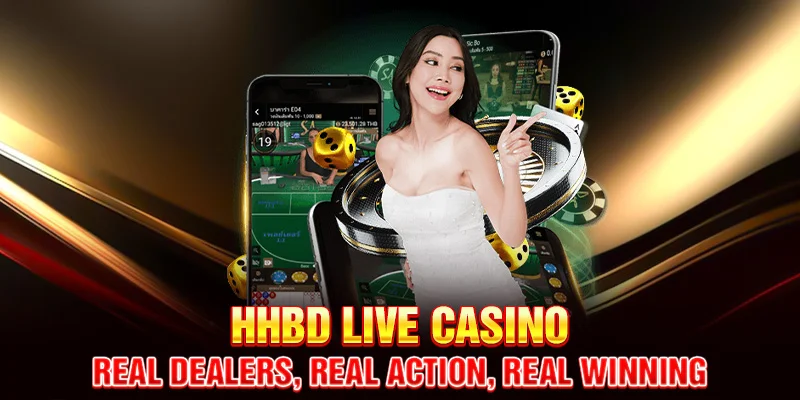 HHBD Live Casino – Real Dealers, Real Action, Real Winning